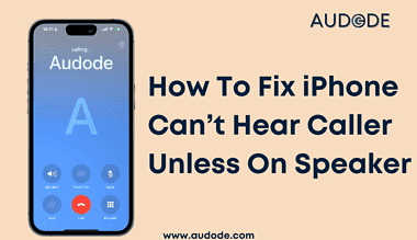 How To Fix iPhone Can't Hear Caller Unless On Speaker